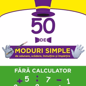 Trucuri aritmetice: 50 de moduri simple de adunare, scădere, înmulţire şi împărţire fără calculator
