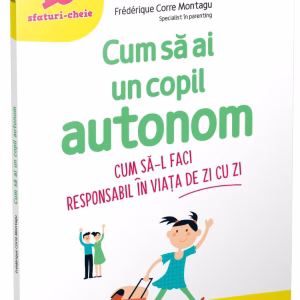 Cum sa ai un copil autonom